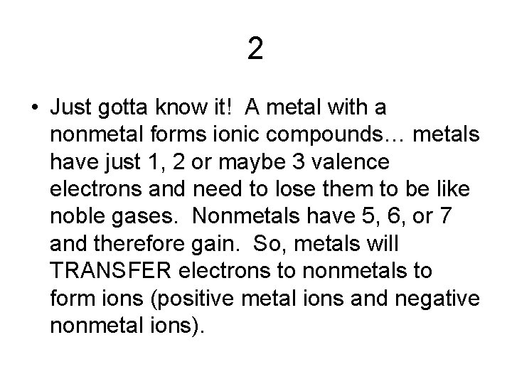 2 • Just gotta know it! A metal with a nonmetal forms ionic compounds…