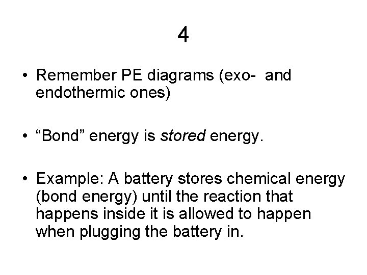 4 • Remember PE diagrams (exo- and endothermic ones) • “Bond” energy is stored