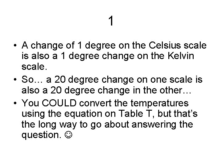 1 • A change of 1 degree on the Celsius scale is also a