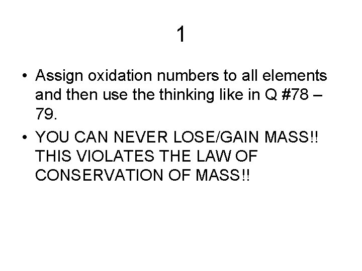 1 • Assign oxidation numbers to all elements and then use thinking like in