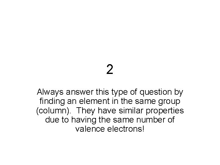 2 Always answer this type of question by finding an element in the same