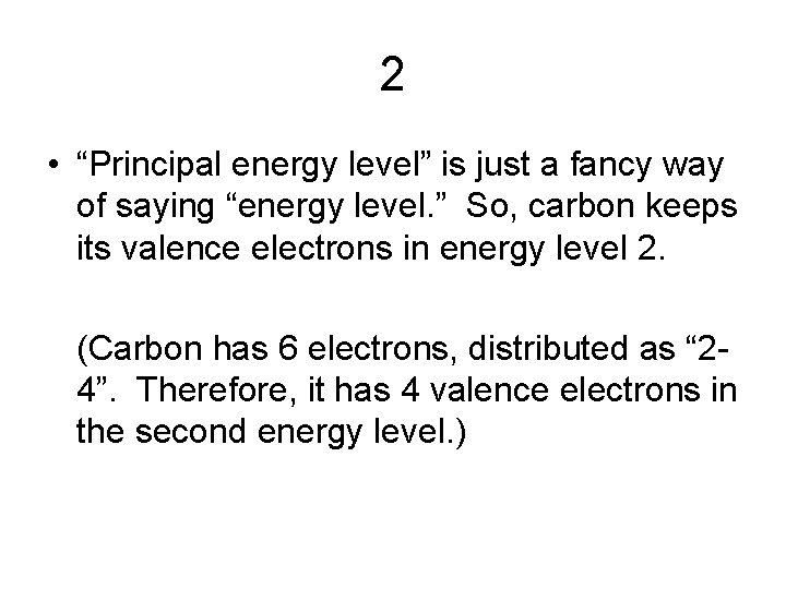 2 • “Principal energy level” is just a fancy way of saying “energy level.