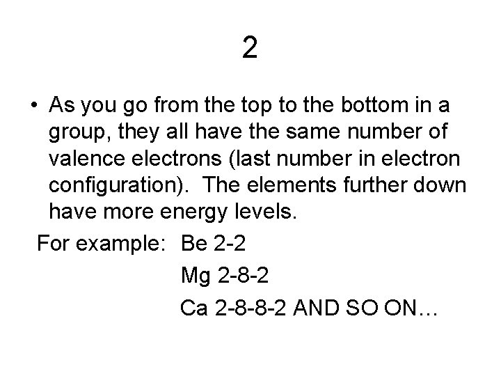 2 • As you go from the top to the bottom in a group,