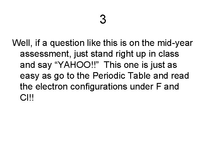 3 Well, if a question like this is on the mid-year assessment, just stand