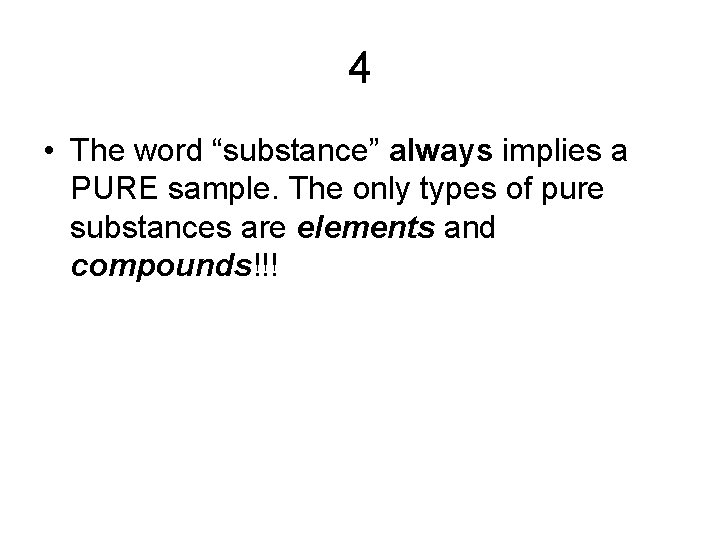 4 • The word “substance” always implies a PURE sample. The only types of