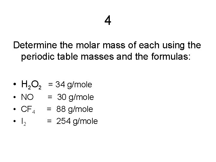 4 Determine the molar mass of each using the periodic table masses and the