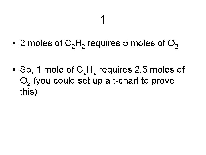 1 • 2 moles of C 2 H 2 requires 5 moles of O