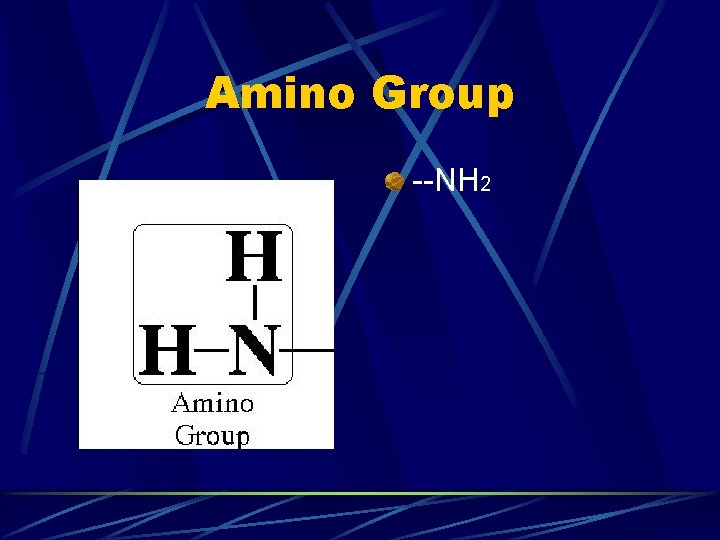 Amino Group --NH 2 Amino Group --NH 2