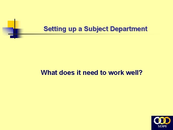 Setting up a Subject Department What does it need to work well? 