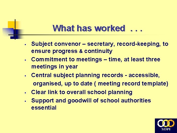 What has worked. . . § § § Subject convenor – secretary, record-keeping, to