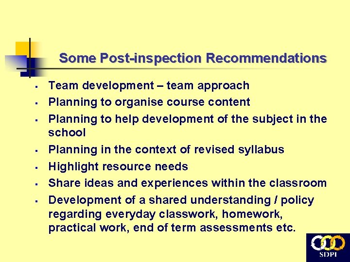 Some Post-inspection Recommendations § § § § Team development – team approach Planning to