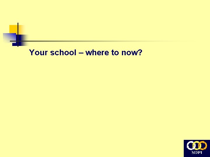 Your school – where to now? 