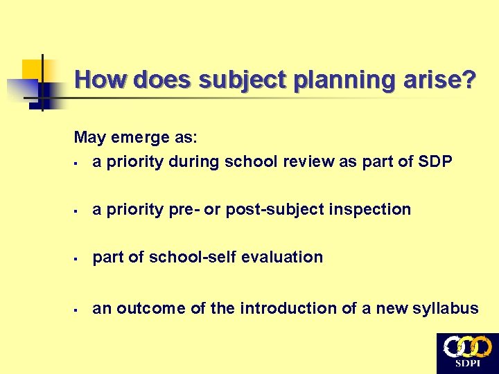 How does subject planning arise? May emerge as: § a priority during school review