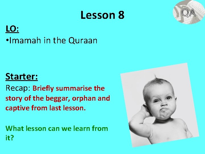 Lesson 8 LO: • Imamah in the Quraan Starter: Recap: Briefly summarise the story