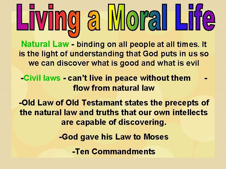 Natural Law - binding on all people at all times. It is the light