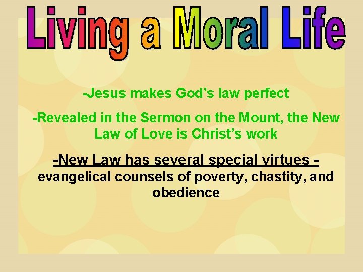 -Jesus makes God’s law perfect -Revealed in the Sermon on the Mount, the New