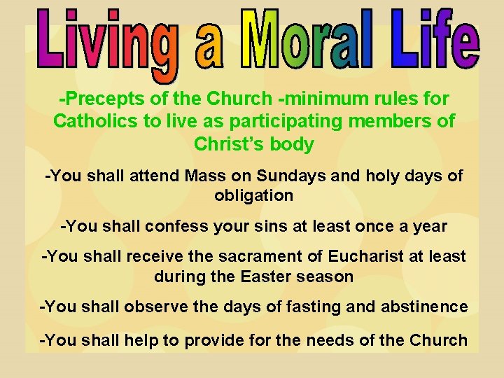 -Precepts of the Church -minimum rules for Catholics to live as participating members of