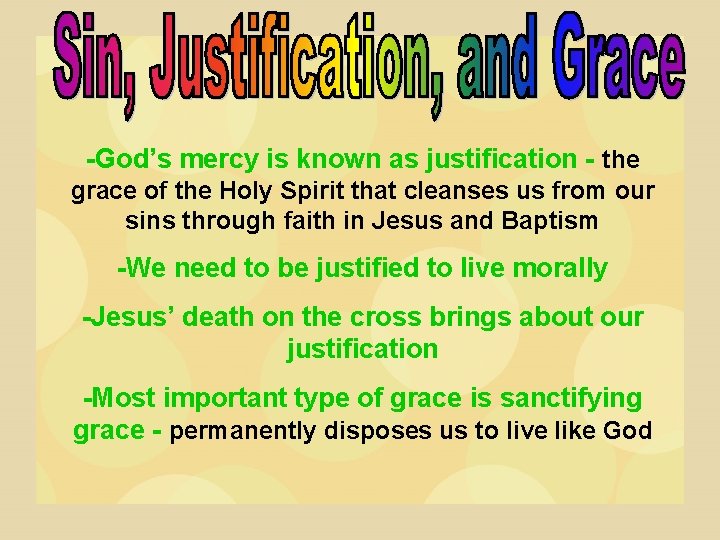 -God’s mercy is known as justification - the grace of the Holy Spirit that