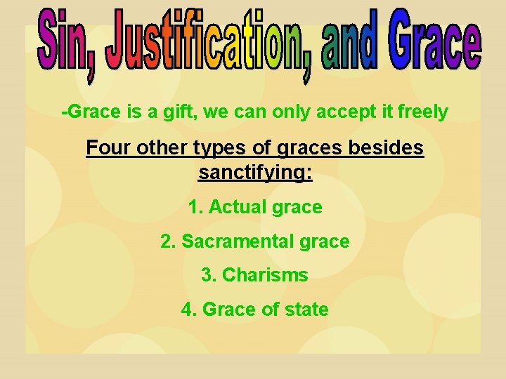 -Grace is a gift, we can only accept it freely Four other types of