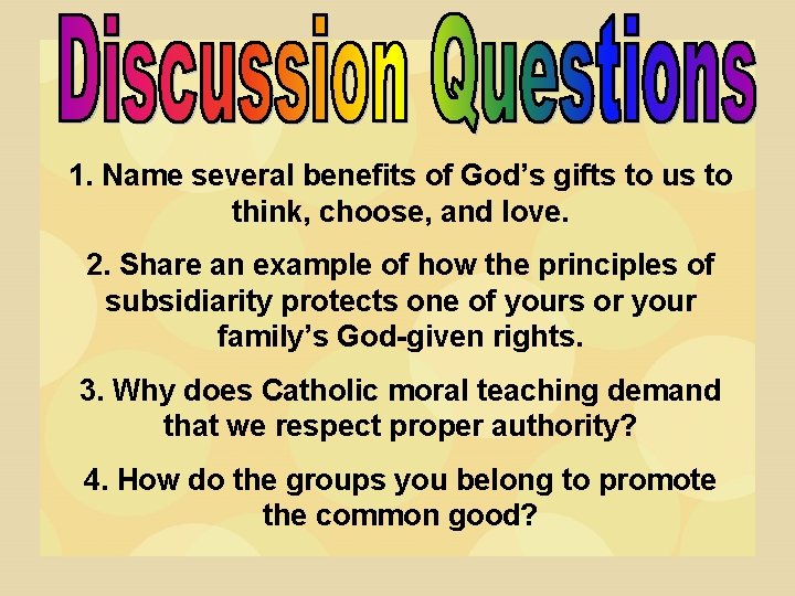 1. Name several benefits of God’s gifts to us to think, choose, and love.