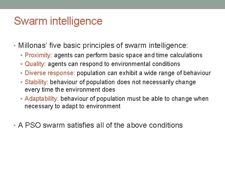 Swarm intelligence • Millonas’ five basic principles of swarm intelligence: § Proximity: agents can