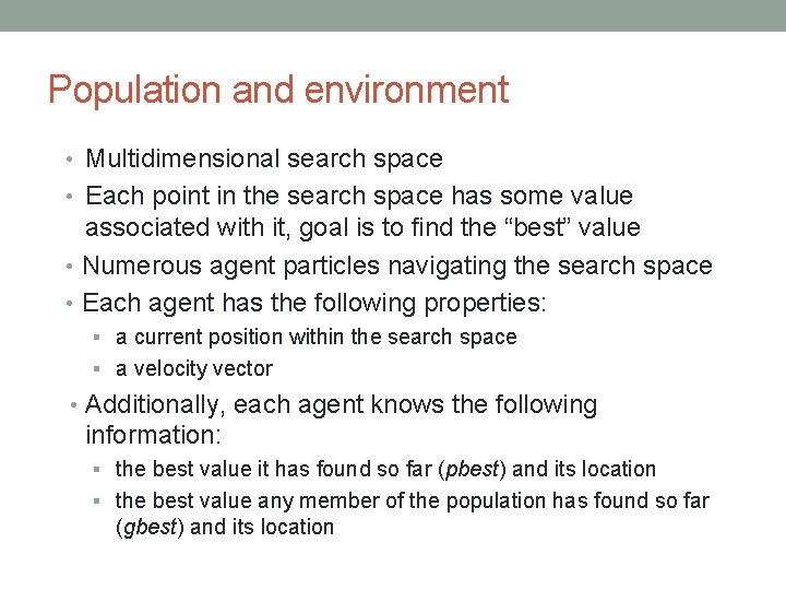 Population and environment • Multidimensional search space • Each point in the search space