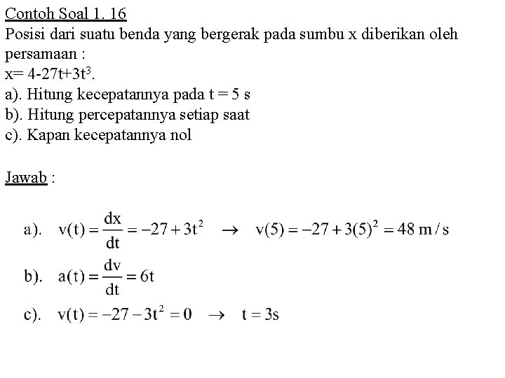 Contoh Soal 1. 16 Posisi dari suatu benda yang bergerak pada sumbu x diberikan