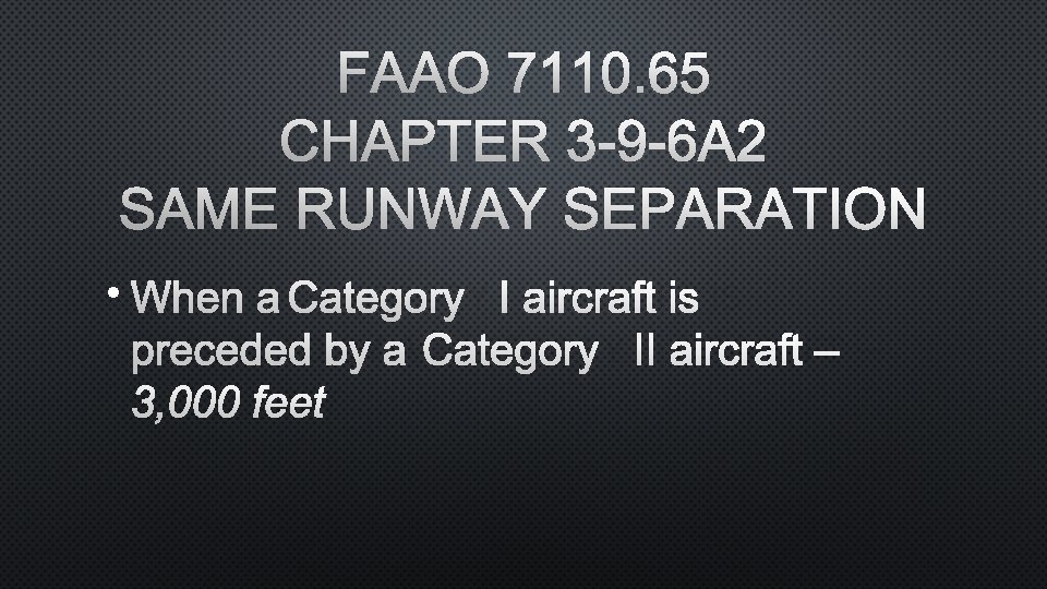 FAAO 7110. 65 CHAPTER 3 -9 -6 A 2 SAME RUNWAY SEPARATION • WHEN