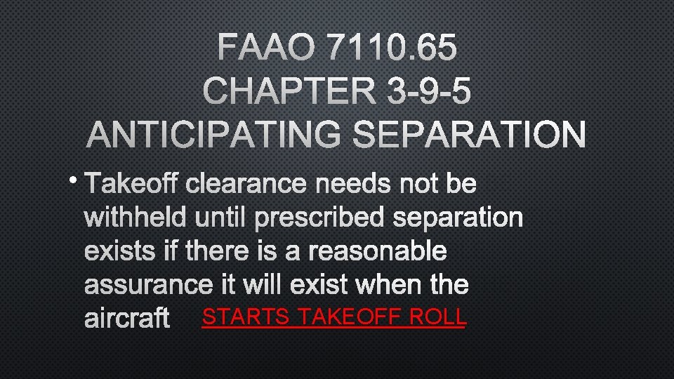 FAAO 7110. 65 CHAPTER 3 -9 -5 ANTICIPATING SEPARATION • TAKEOFF CLEARANCE NEEDS NOT