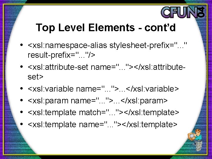 Top Level Elements - cont’d • <xsl: namespace-alias stylesheet-prefix=". . . " • •