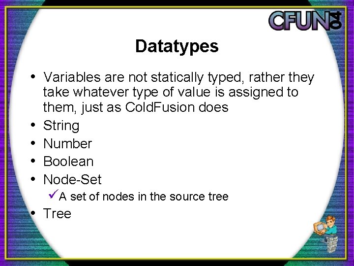 Datatypes • Variables are not statically typed, rather they • • • take whatever