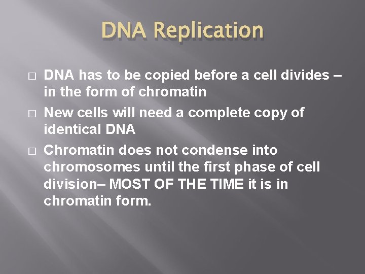 DNA Replication � � � DNA has to be copied before a cell divides