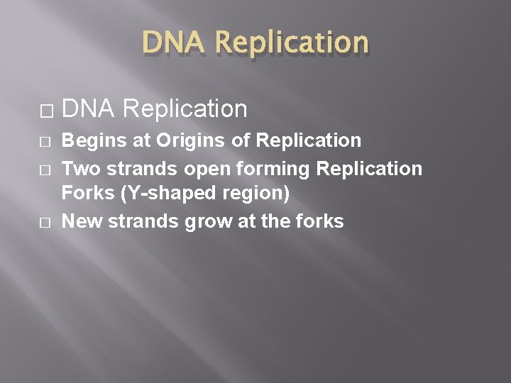 DNA Replication � � DNA Replication Begins at Origins of Replication Two strands open
