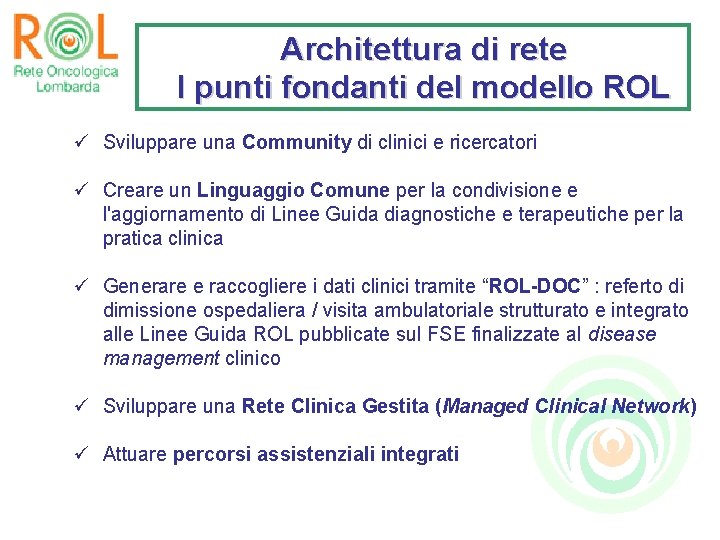 Architettura di rete I punti fondanti del modello ROL ü Sviluppare una Community di