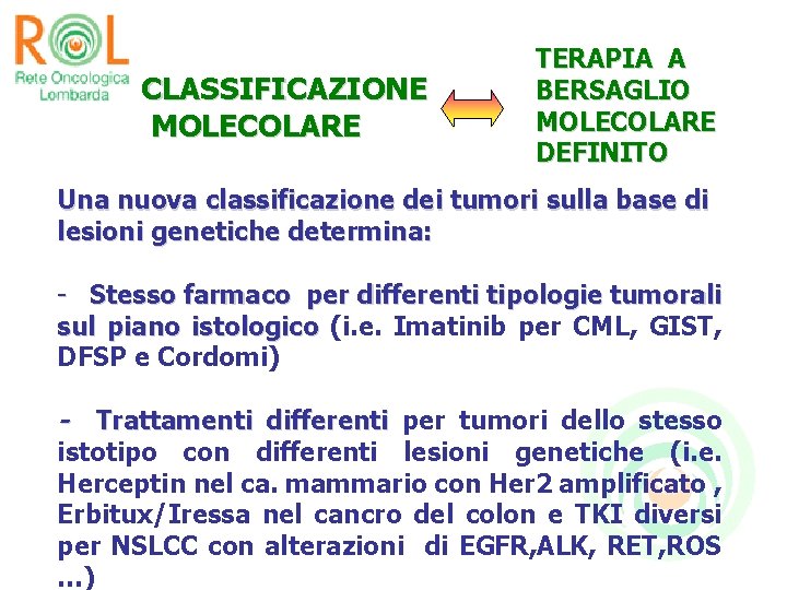 CLASSIFICAZIONE MOLECOLARE TERAPIA A BERSAGLIO MOLECOLARE DEFINITO Una nuova classificazione dei tumori sulla base