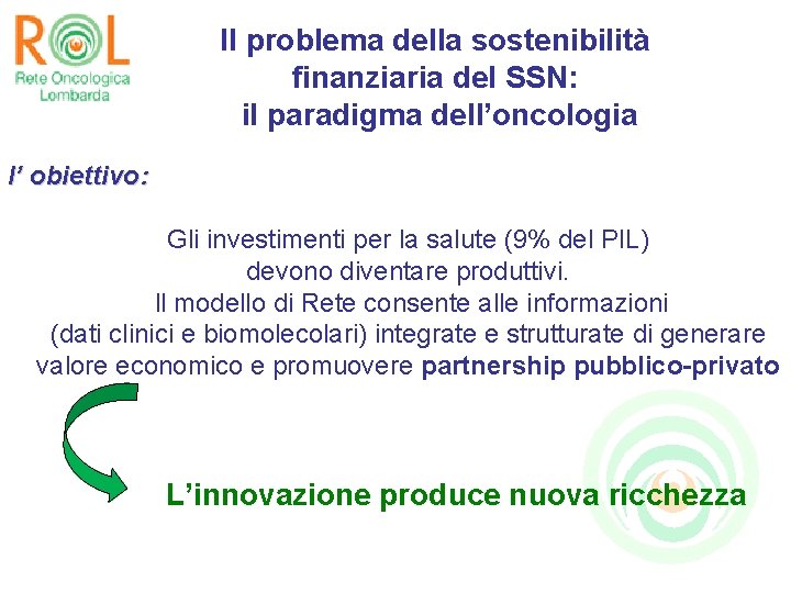 Il problema della sostenibilità finanziaria del SSN: il paradigma dell’oncologia l’ obiettivo: Gli investimenti