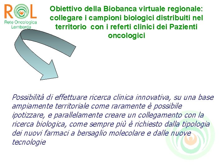 Obiettivo della Biobanca virtuale regionale: collegare i campioni biologici distribuiti nel territorio con i