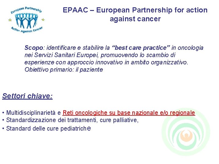 EPAAC – European Partnership for action against cancer Scopo: identificare e stabilire la “best