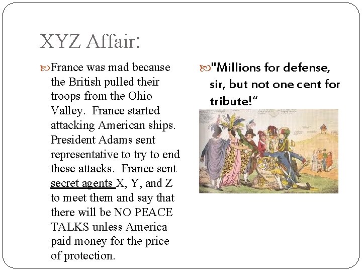 XYZ Affair: France was mad because the British pulled their troops from the Ohio