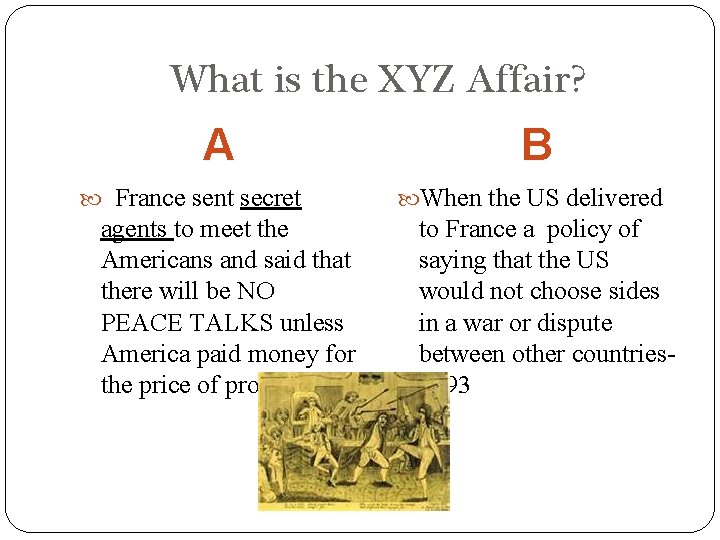 What is the XYZ Affair? A France sent secret agents to meet the Americans