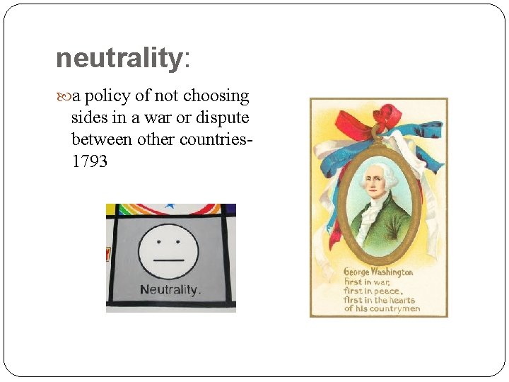 neutrality: a policy of not choosing sides in a war or dispute between other