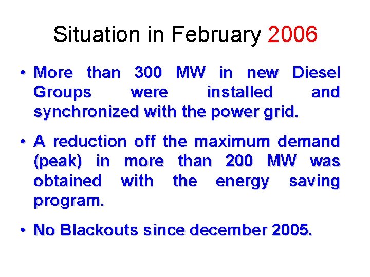 Situation in February 2006 • More than 300 MW in new Diesel Groups were