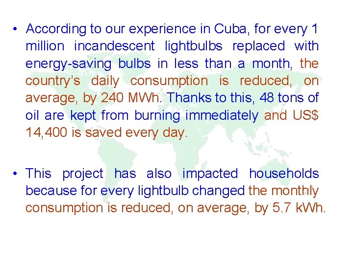  • According to our experience in Cuba, for every 1 million incandescent lightbulbs