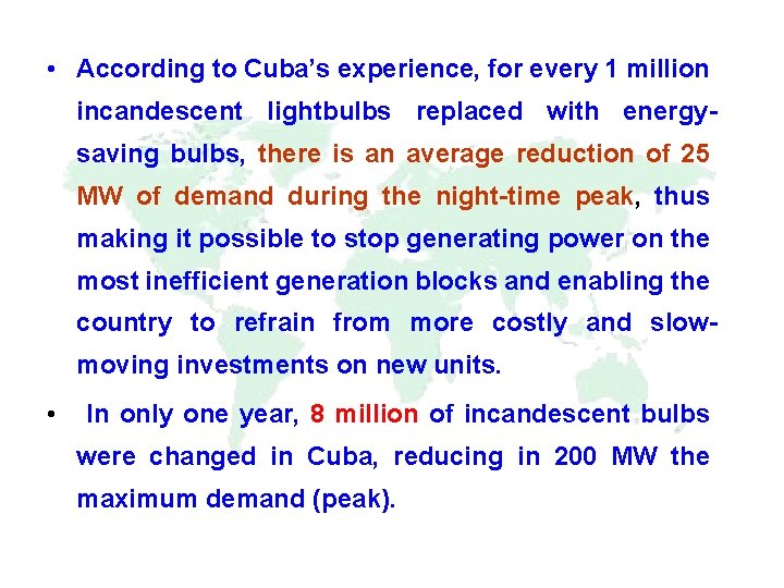  • According to Cuba’s experience, for every 1 million incandescent lightbulbs replaced with