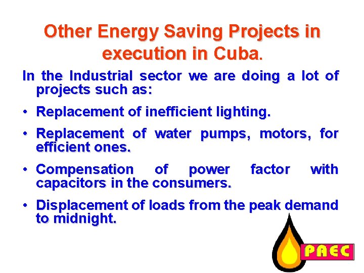 Other Energy Saving Projects in execution in Cuba. In the Industrial sector we are