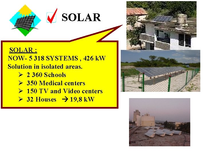 SOLAR : NOW- 5 318 SYSTEMS , 426 k. W Solution in isolated areas.