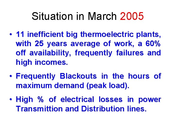 Situation in March 2005 • 11 inefficient big thermoelectric plants, with 25 years average