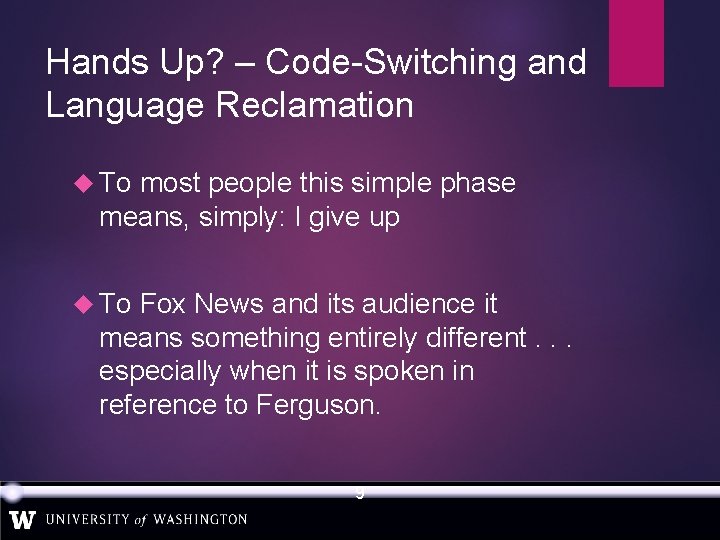 Hands Up? – Code-Switching and Language Reclamation To most people this simple phase means,