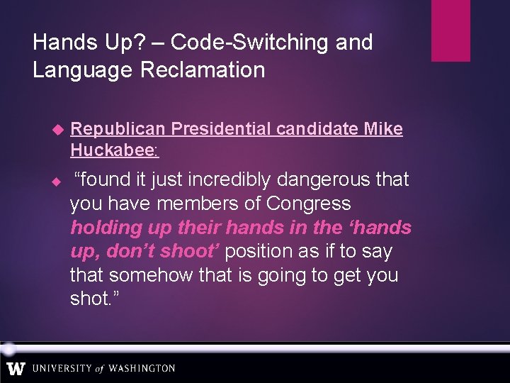 Hands Up? – Code-Switching and Language Reclamation Republican Presidential candidate Mike Huckabee: “found it