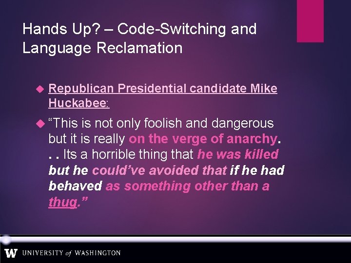 Hands Up? – Code-Switching and Language Reclamation Republican Presidential candidate Mike Huckabee: “This is